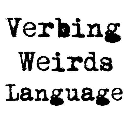 Verbing Weirds Language
