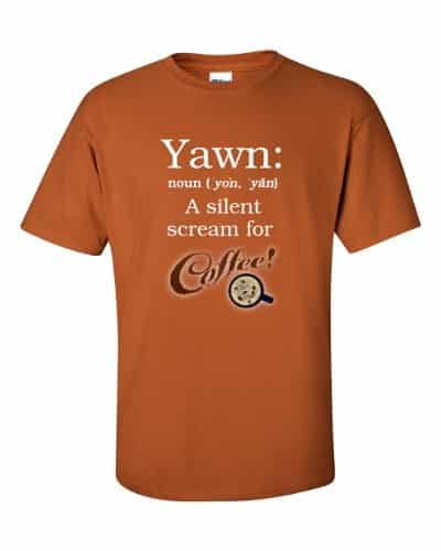 Yawn A Silent Scream for Coffee (rust)