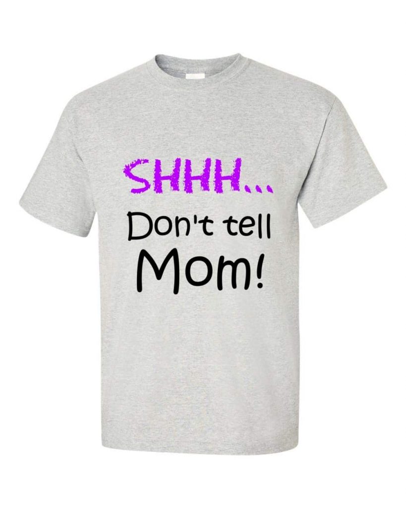 Shhh! Don't tell Mom! T-Shirt (ash)
