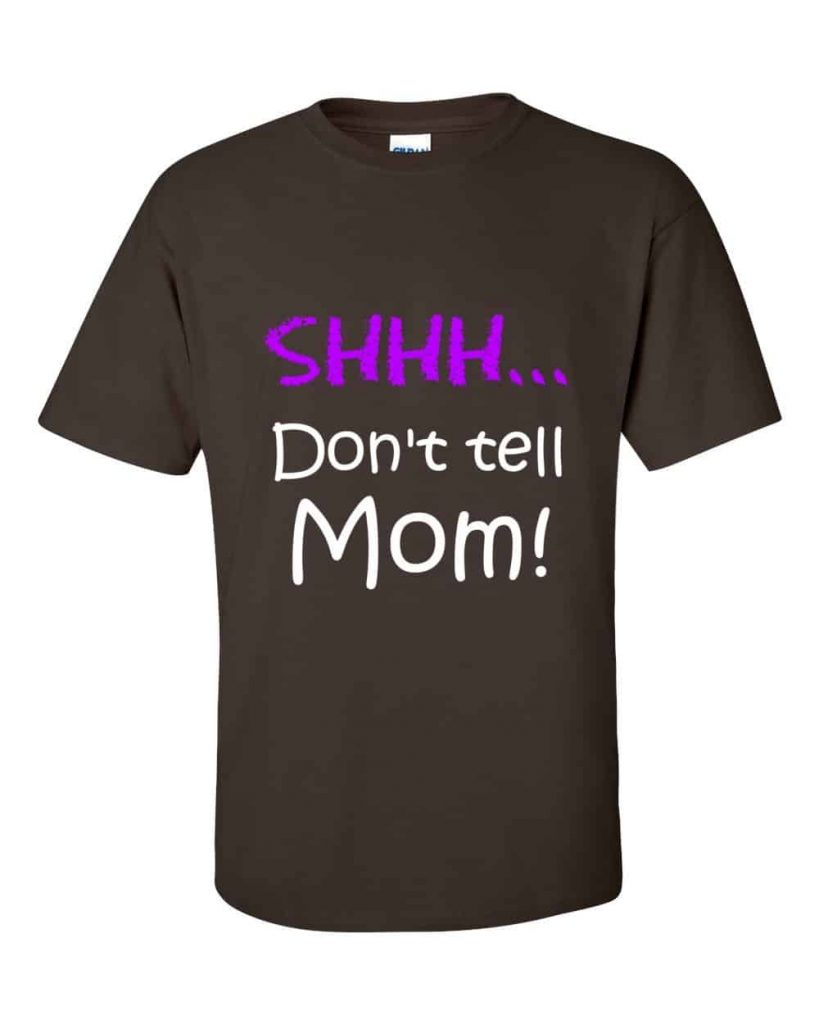 Shhh! Don't tell Mom! T-Shirt (chocolate)