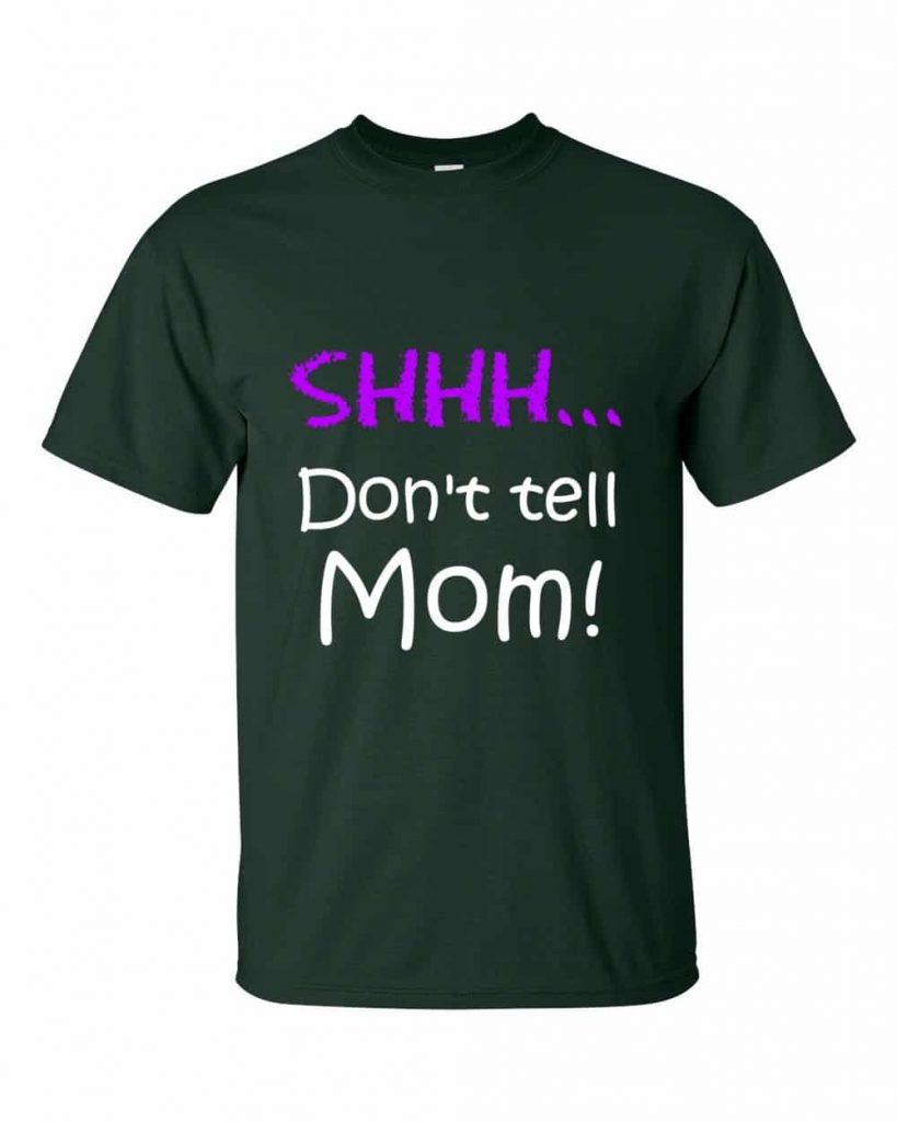 Shhh! Don't tell Mom! T-Shirt (forest)