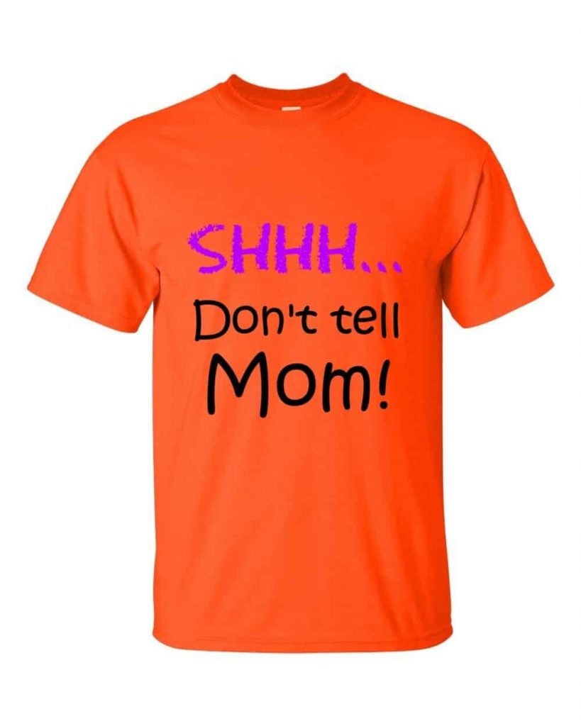 Shhh! Don't tell Mom! T-Shirt (orange)
