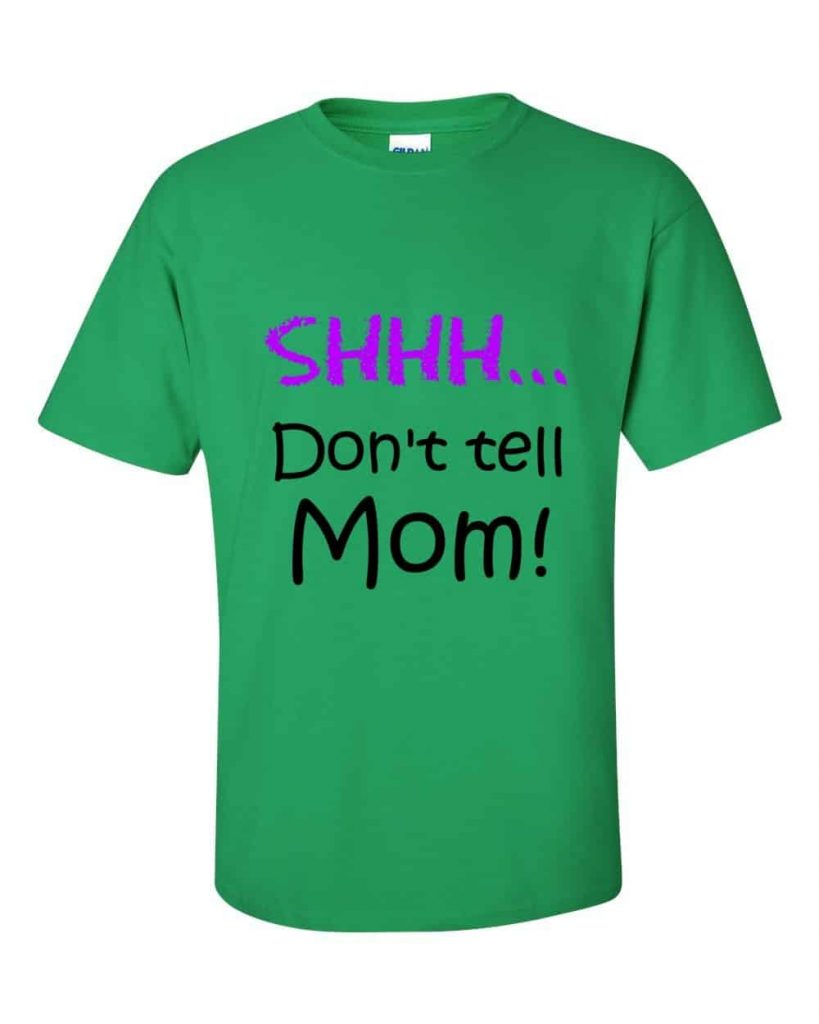 Shhh! Don't tell Mom! T-Shirt (shamrock)