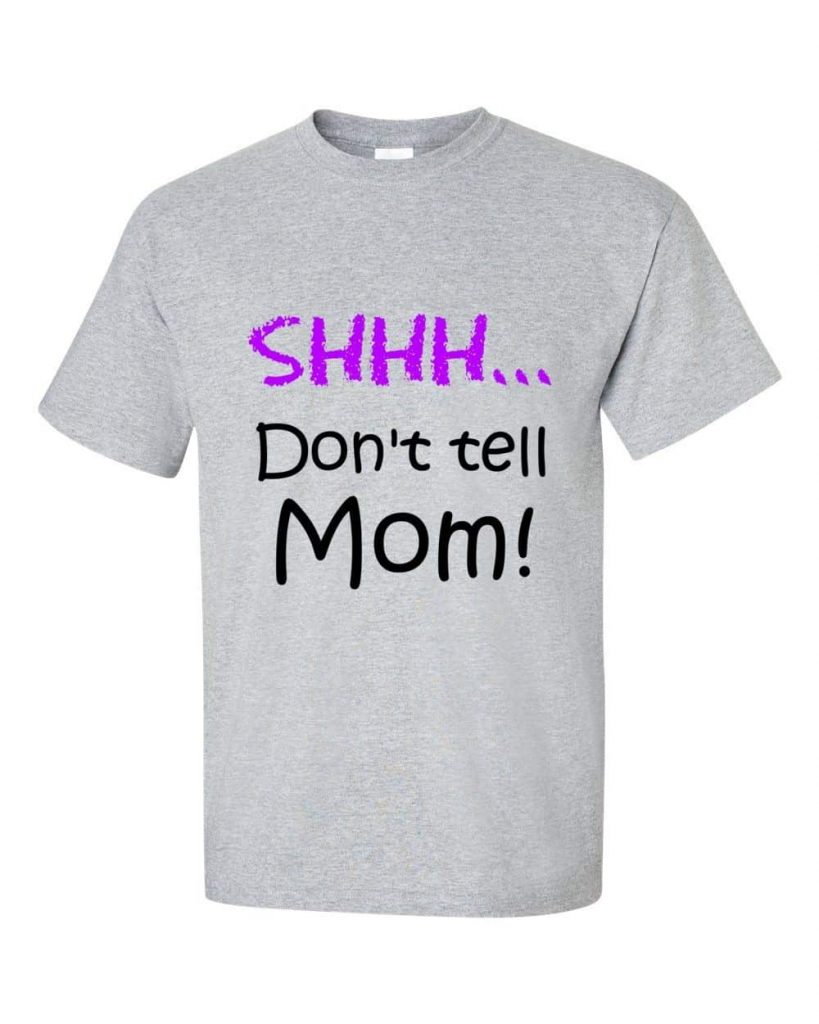 Shhh! Don't tell Mom! T-Shirt (slate)