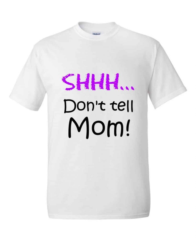 Shhh! Don't tell Mom! T-Shirt (white)