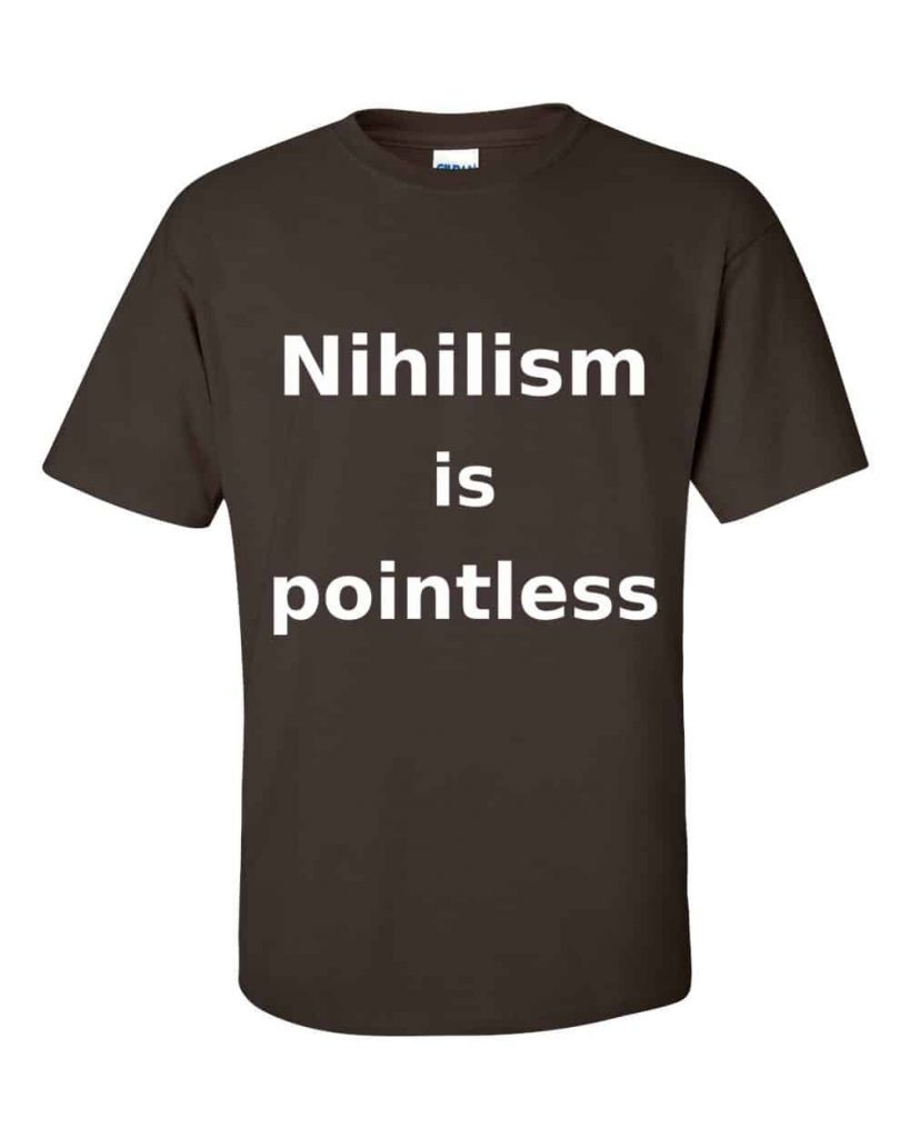 Nihilism is Pointless T-Shirt (chocolate)