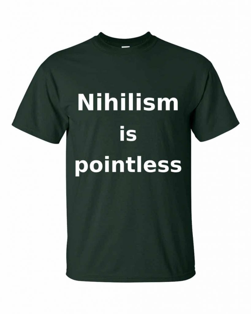 Nihilism is Pointless T-Shirt (forest)