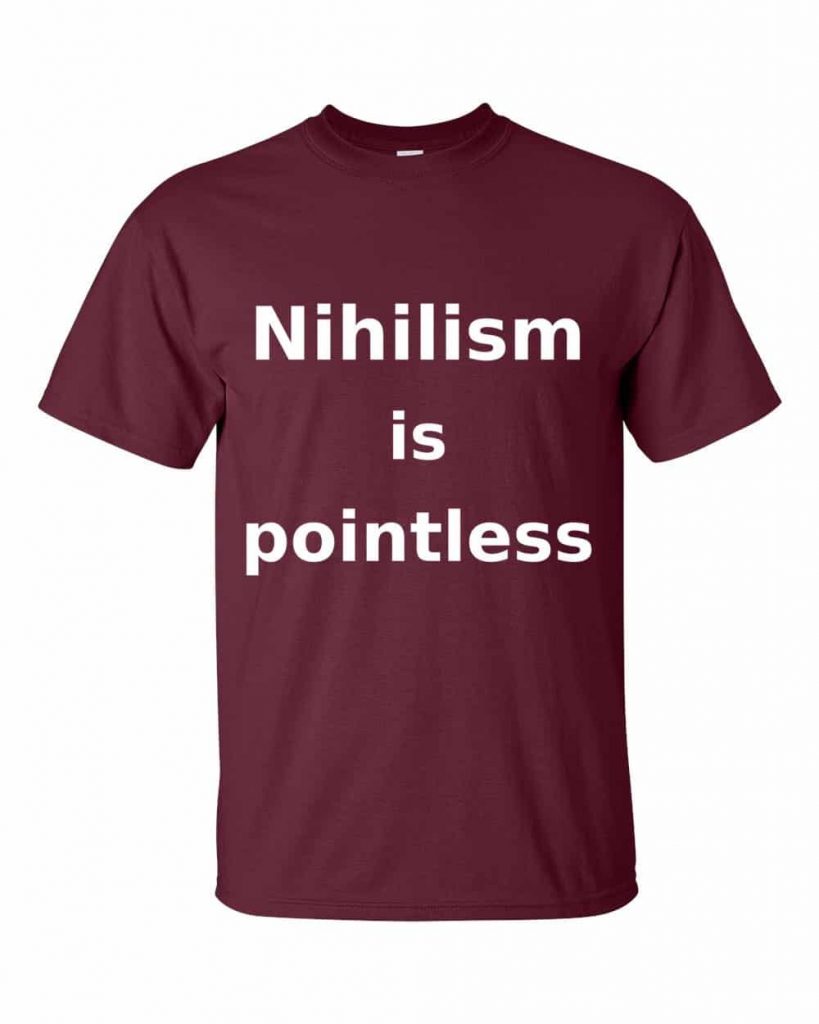 Nihilism is Pointless T-Shirt (maroon)