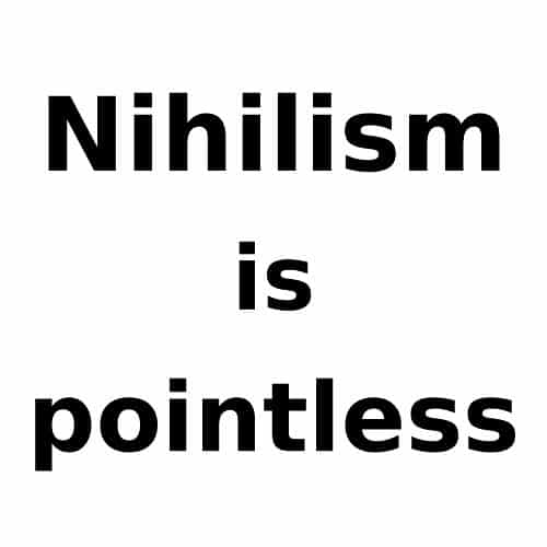 Nihilism is Pointless