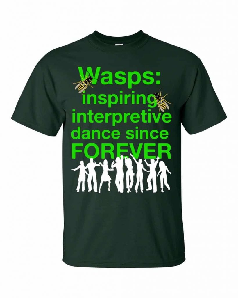 Wasps Inspire Interpretive Dance T-Shirt (forest)