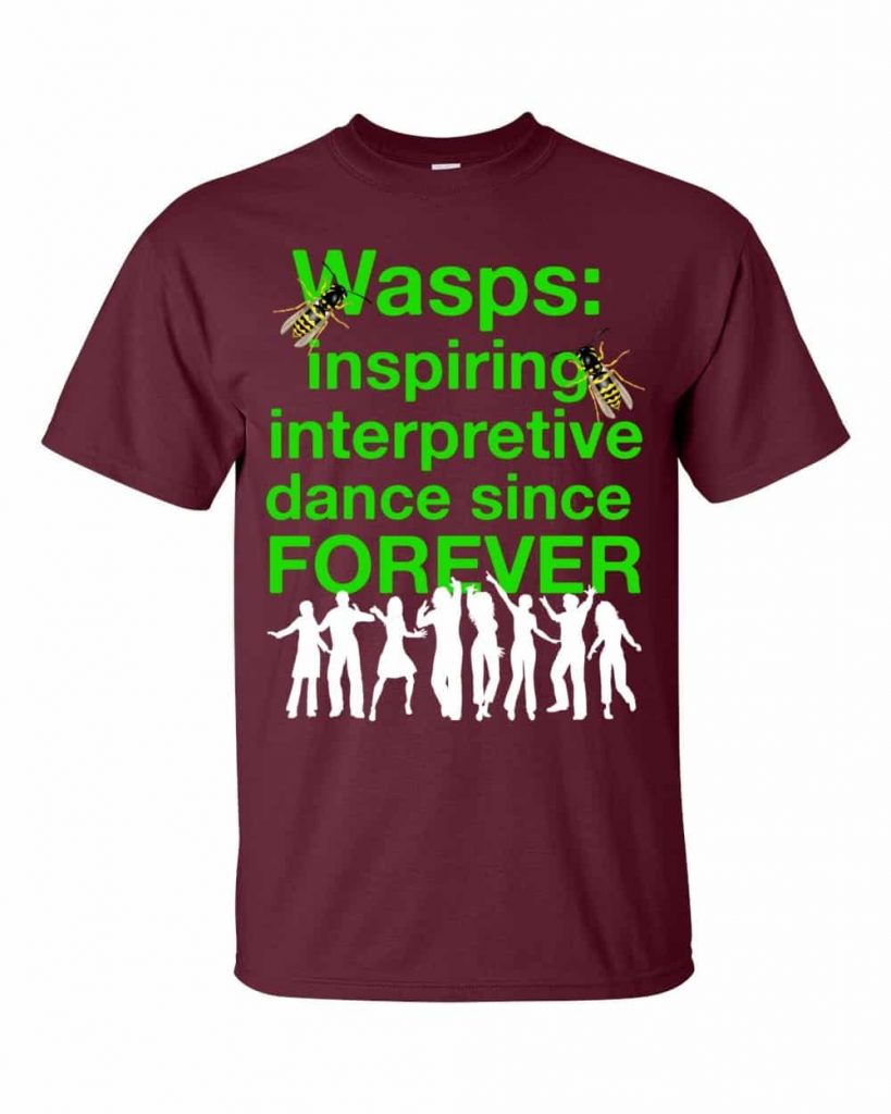 Wasps Inspire Interpretive Dance T-Shirt (maroon)