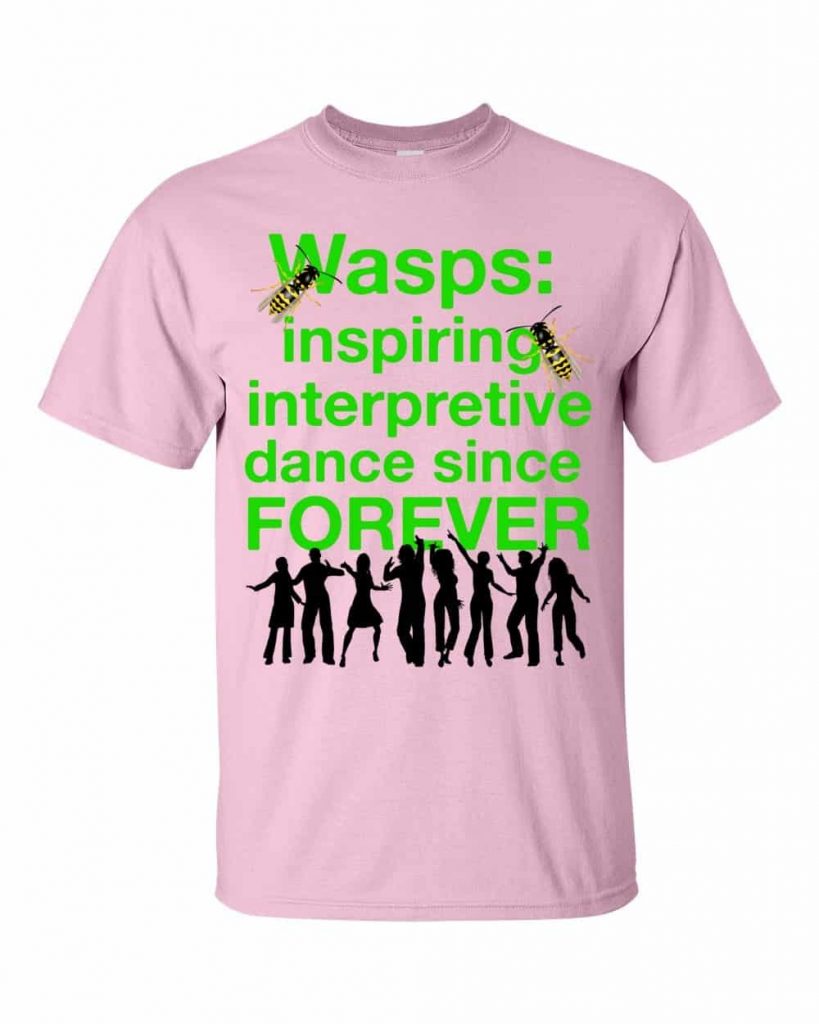 Wasps Inspire Interpretive Dance T-Shirt (pink)