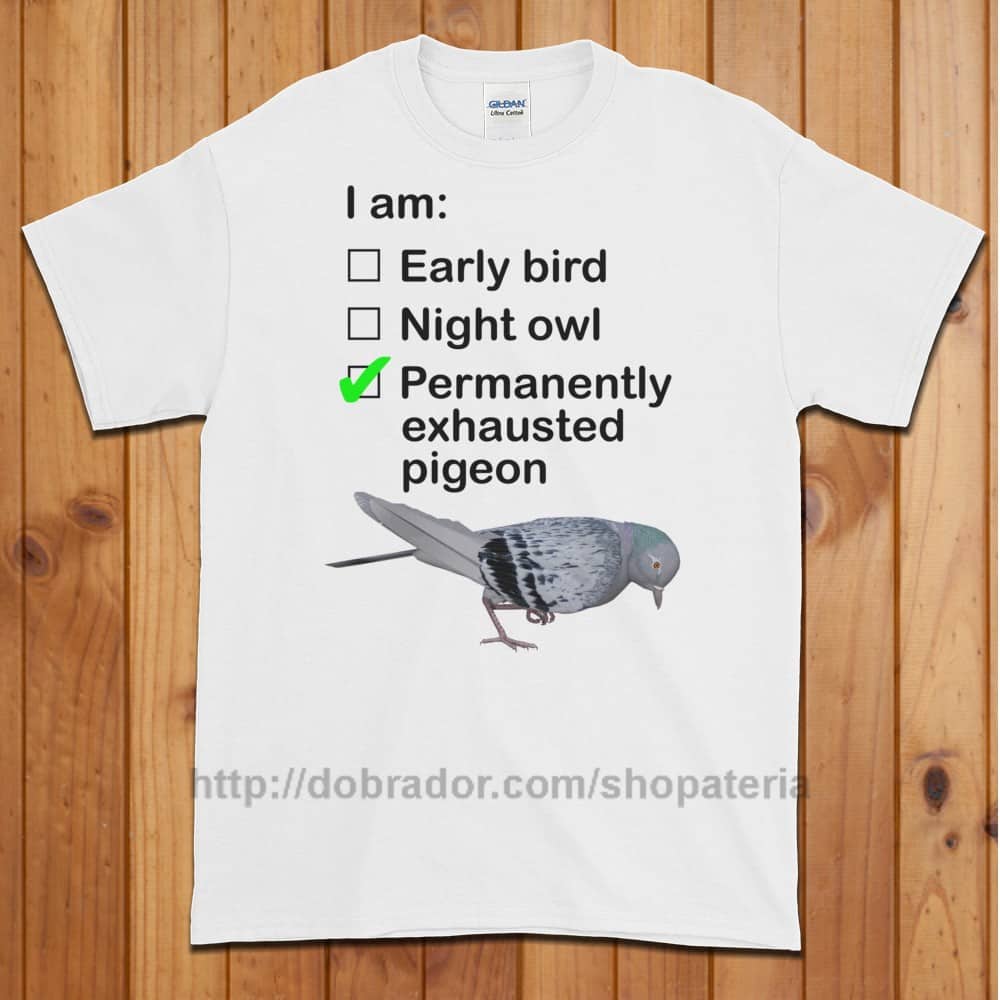 Permanently Exhausted Pigeon T-Shirt