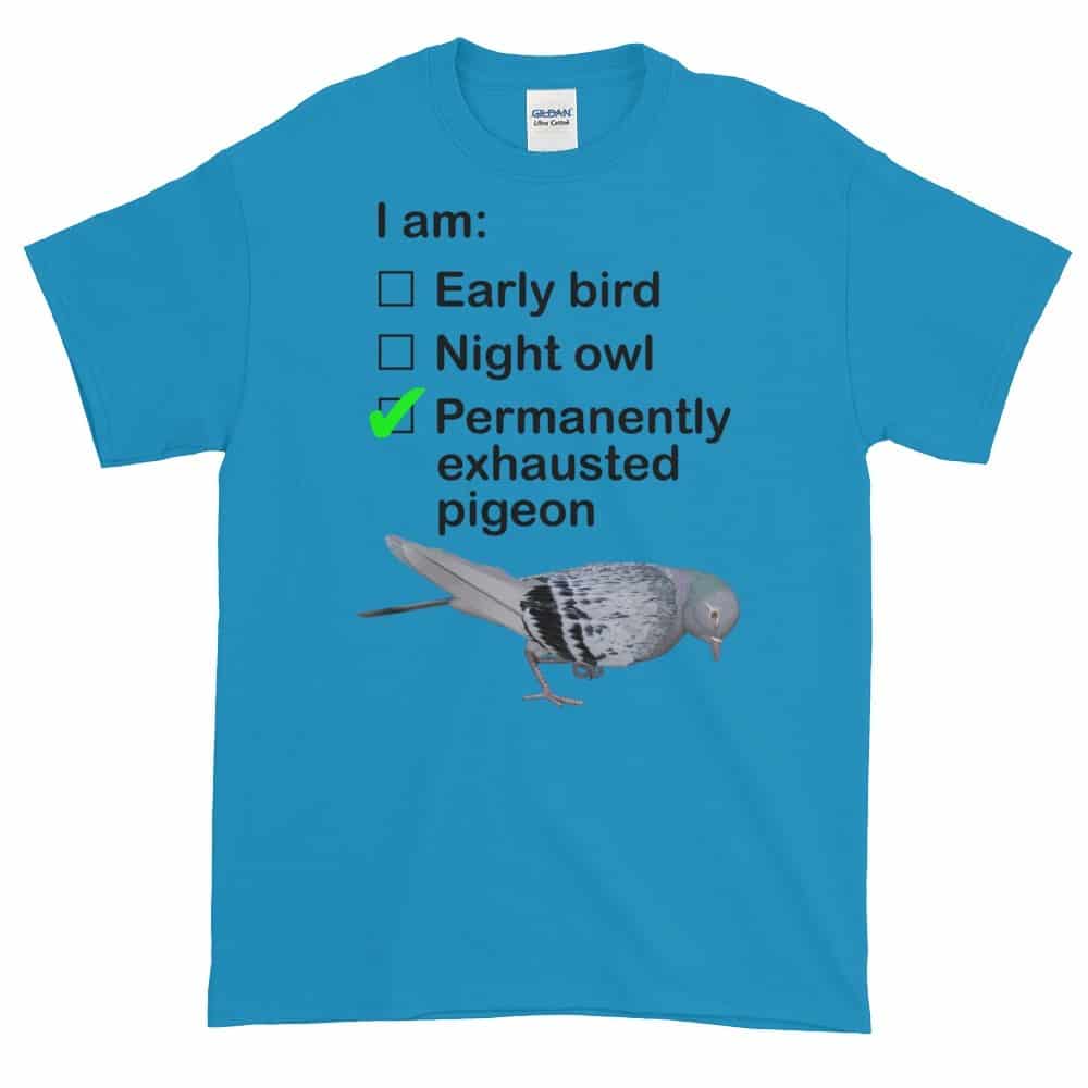 Permanently Exhausted Pigeon T-Shirt (Unisex) | Dobrador