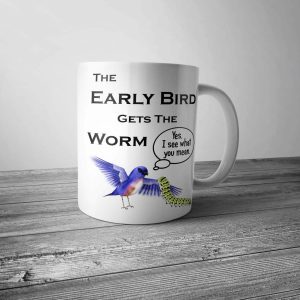 The Early Bird Gets the Worm Mug