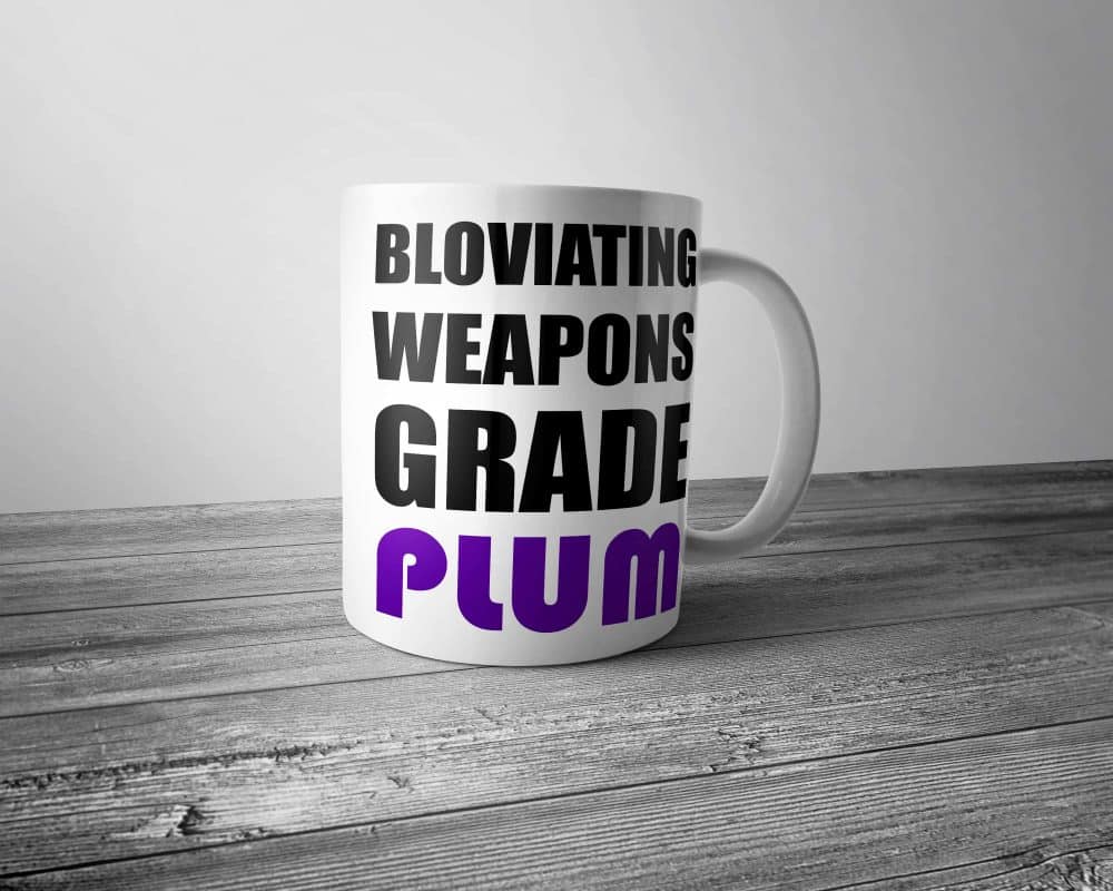 Bloviating Weapons Grade Plum Mug