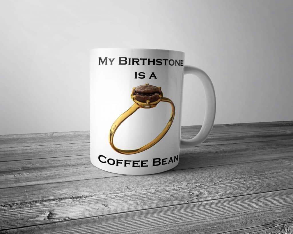 My Birthstone is a Coffee Bean Mug