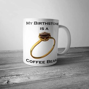 My Birthstone is a Coffee Bean Mug