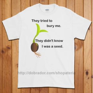 They Didn't Know I Was a Seed T-Shirt (Unisex)