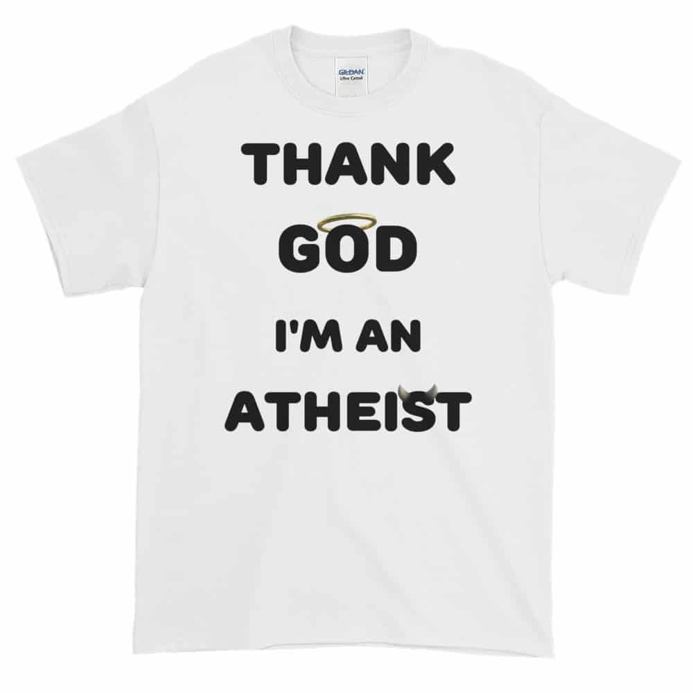 Thank God I'm An Atheist T-Shirt Thank God I'm An Atheist T-Shirt