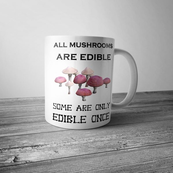 All Mushrooms are Edible Mug