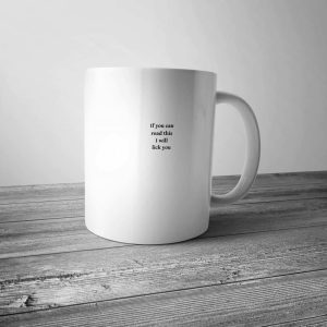 If You Can Read This I Will Lick You Mug