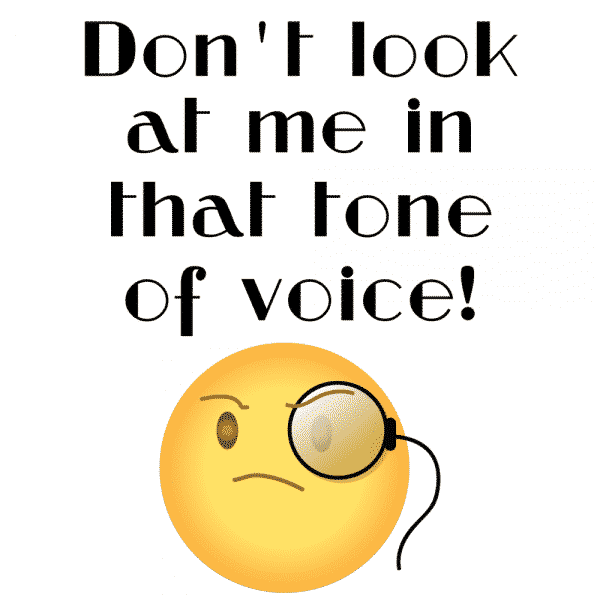Don't Look at Me in That Tone of Voice