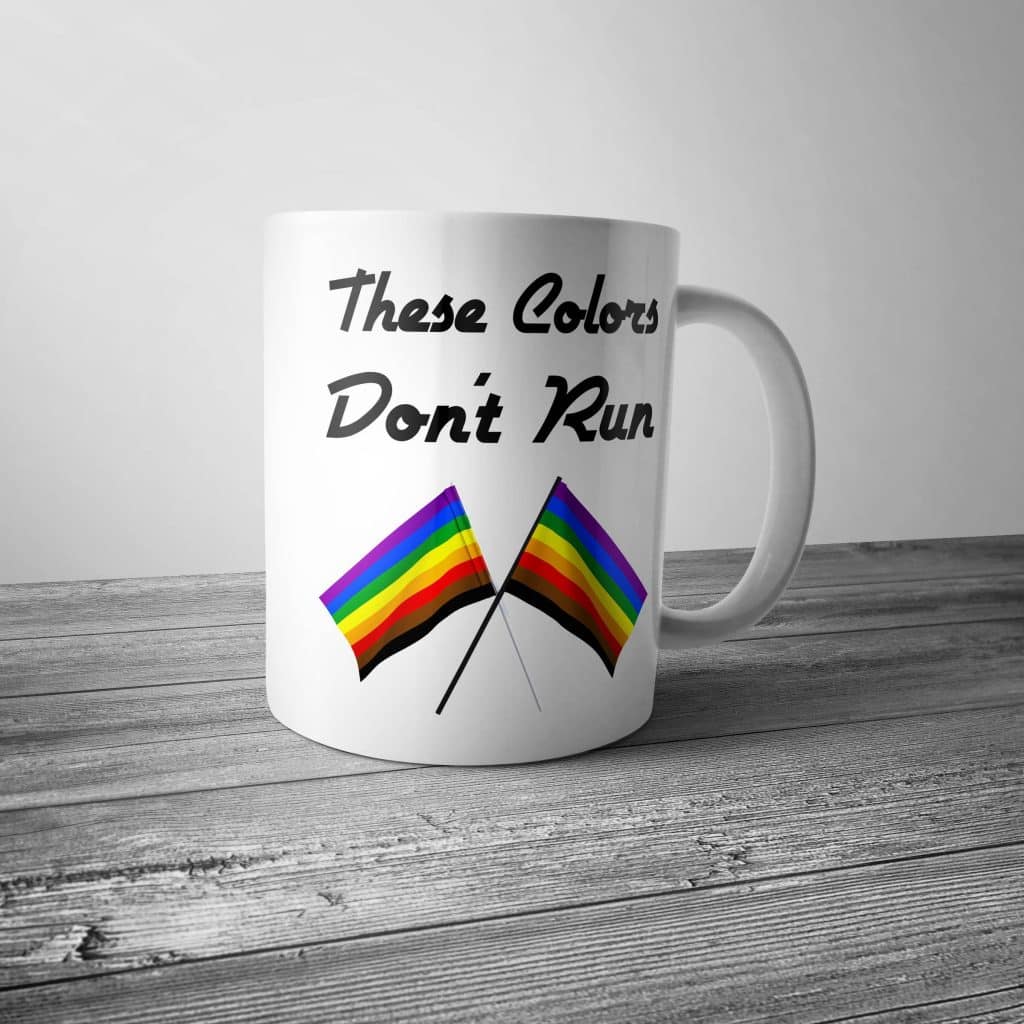 These Colors Don't Run Pride Mug