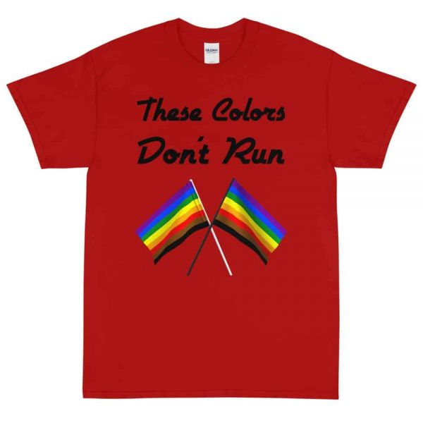 These Colors Don't Run Pride T-Shirt (Unisex)