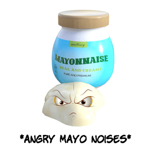 Angry Mayo Noises